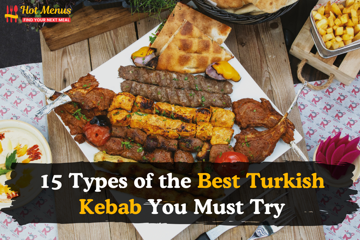 15 Types of the Best Turkish Kebab